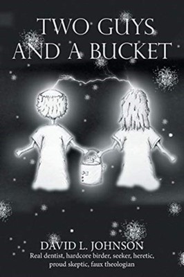 Johnson - Two Guys and a Bucket - New paperback or softback - X555z