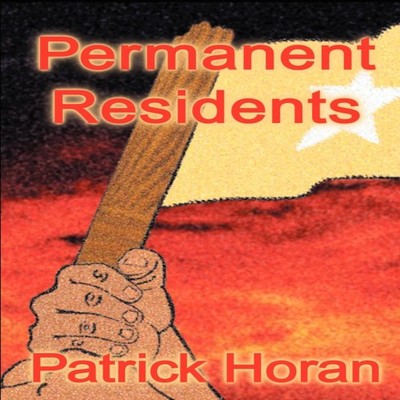 Permanent Residents Patrick Horan Paperback Author Solutions Inc