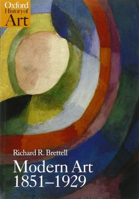 MODERN ART 1851-1929 (Oxford History of Art) - paperback Brettell