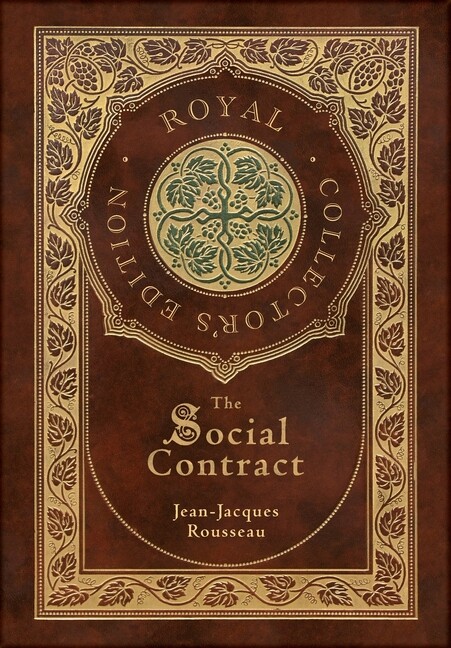 Royal Collector's Edition: Social Contract by Jean-Jacques Rousseau - Annotated Case Laminate Hardcover with Jacket (2021)