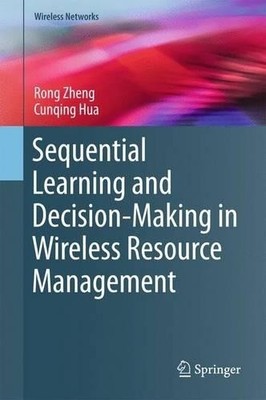 Sequential Learning and Decision-Making in Wireless Resource ... - 9783319505015