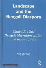 Landscape and the Bengali Diaspora, Aditi Chatterj