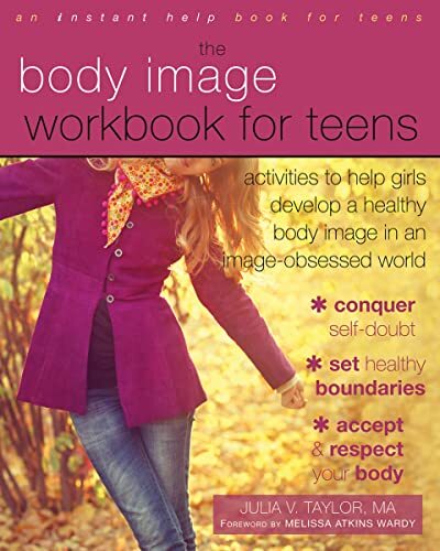Body Image Workbook for Teens: Activities to Help Girls Develop a Healthy Body