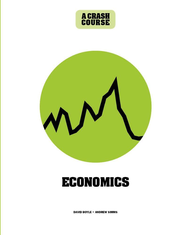 Economics: A Crash Course: Become An Instant Expert [hardcover] Boyle, David,Sim