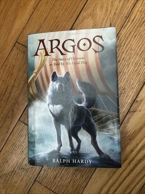 Argos The Story of Odysseus As Told by His Loyal Dog by Ralph Hardy 2016 HC 1st