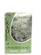 The Cradle of Switzerland (Arnold Lunn - 1952) (ID:85506)