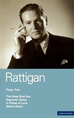 Rattigan Plays: 2: Das tiefblaue Meer; getrennte Tische; In Lobe der Liebe; vorher