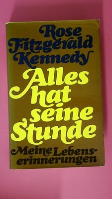 183956 Rose Fitzgerald Kennedy ALLES HAT SEINE STUNDE meine Lebenserinnerungen