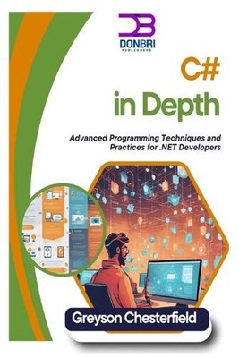 C# in Depth: Advanced Programming Techniques and Practices for .NET Developers b