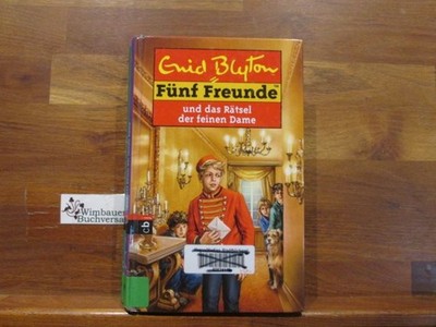 Fünf Freunde und das Rätsel der feinen Dame. [diese Geschichte wurde von Sarah B