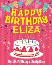 Happy Birthday Eliza - The Big Birthday Activity Book: (Personalized