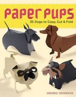 Paper Pups: 35 Dogs to Copy, Cut & Fold by Hiroshi Hayakawa (Paperback, 2013)