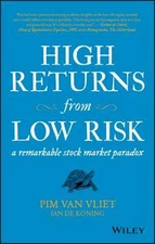 High Returns from Low Risk: A Remarkable Stock Market Paradox by Pim van Vliet