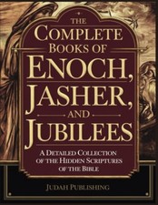 The Complete Books of Enoch, Jasher and Jubil...