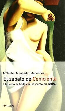 El zapato de Cenicienta : el cuento de hadas del discurs... | Buch | Zustand gut - Menendez, Maria Isabel