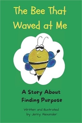 The Bee That Waved at Me: A Story About Finding Purpose (Paperback or Softback)