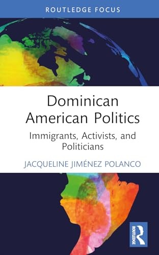 Dominican American Politics: Immigrants, Activi, Polanco..