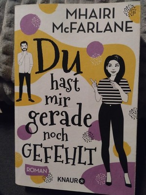 Du hast mir gerade noch gefehlt,Taschenbuch,Mhairi McFarlane
