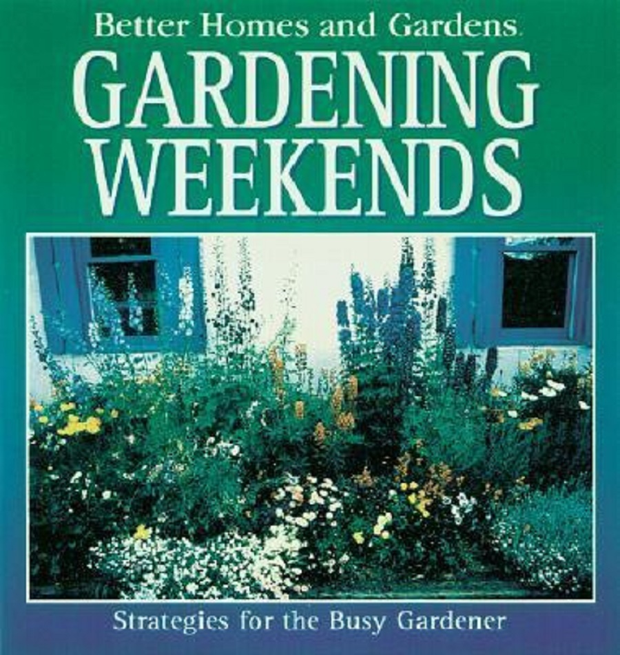 Better Homes and Gardens Gardening Weekends : Strategies for the Busy Gardener by Olwen Woodier (1995, Hardcover)
