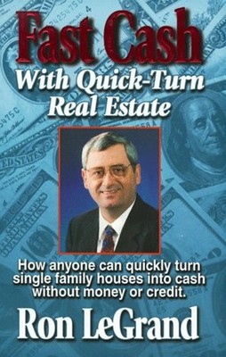 Fast Cash with Quick-Turn Real Estate : How Anyone Can Quickly Tu