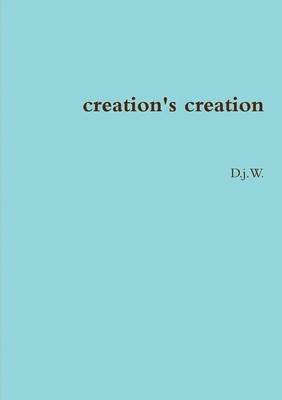 D. j. W. | creation's creation | Taschenbuch | Englisch (2012) | [.]