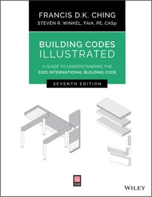 Building Codes Illustrated: A Guide to Understanding the 2021 International Buil