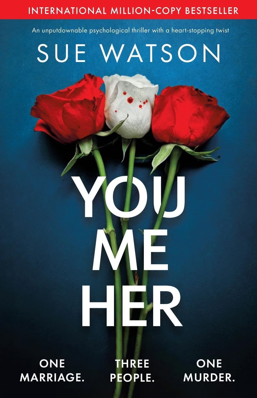 You, Me, Her: An unputdownable psychological thriller with a heart-stopping twi