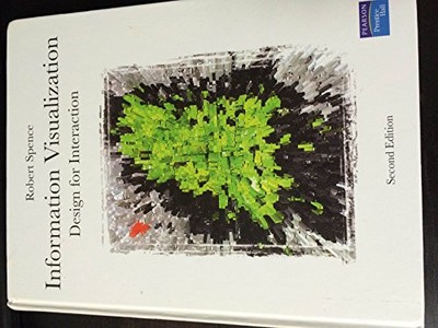 Information Visualization: Design f..., Spence, Prof Ro