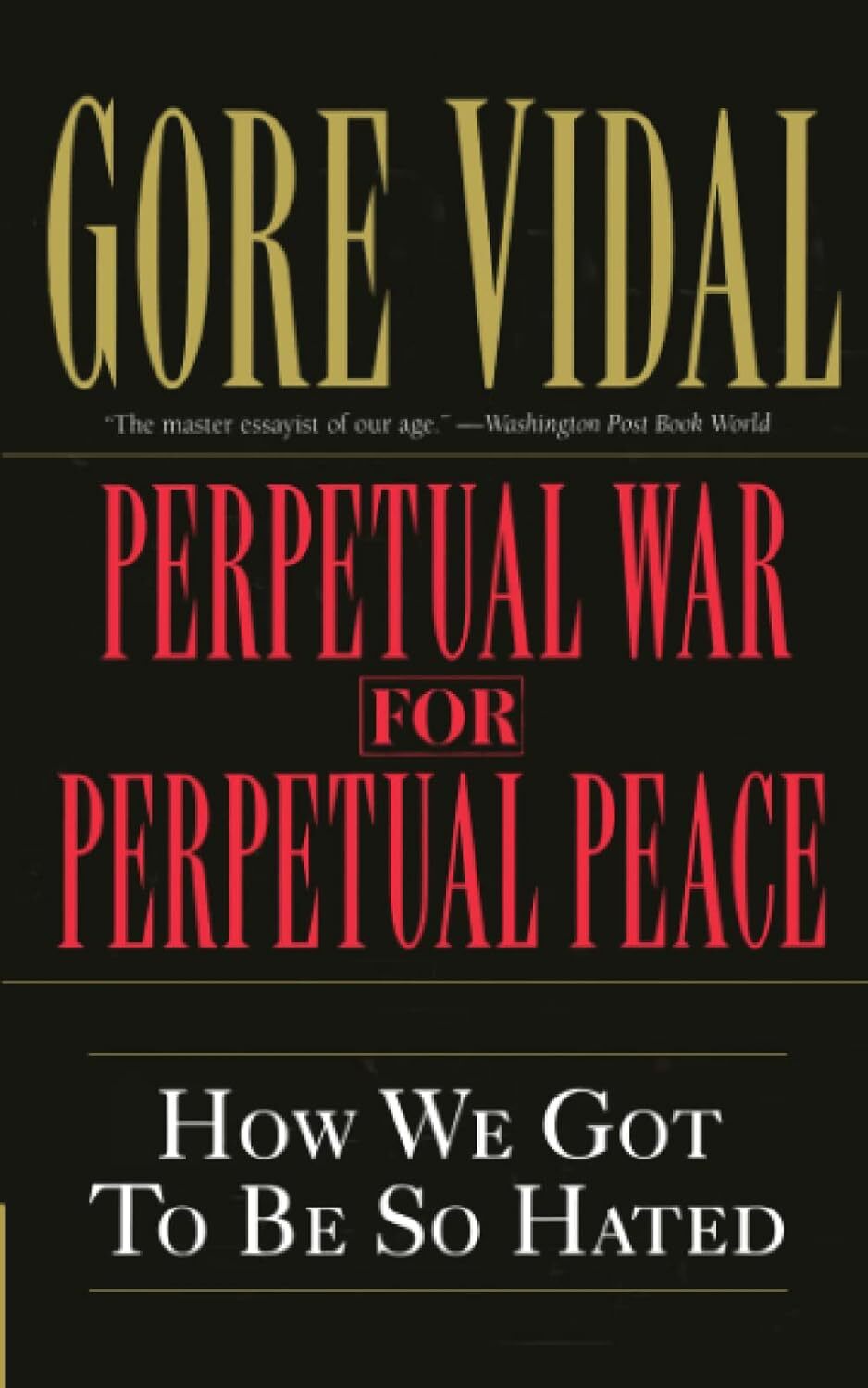 9781560254058 Perpetual War For Perpetual Peace: How We Got to Be So Hated - Gor