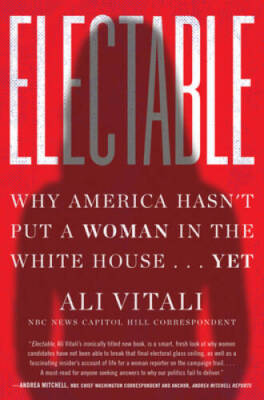Electable: Why America Hasnt Put a Woman in the White Hou - VERY GOOD