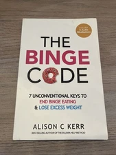 The Binge Code: 7 Unconventional Keys to End Binge Eating & Lose Excess Weight, 