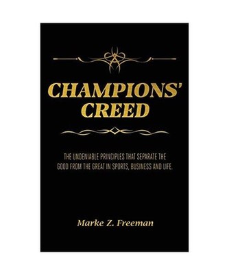CHAMPIONS' Creed: The Undeniable Principles That Separate the Good From the Grea