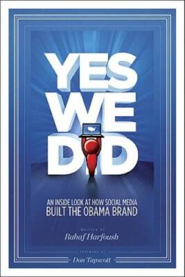 Yes We Did An inside look at how social media built the Obama brand - GOOD