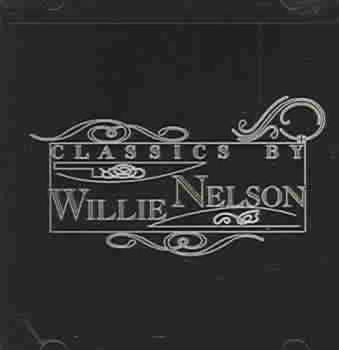 Classics by Willie Nelson by Willie Nelson [Audio CD]