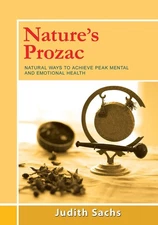 Nature's Prozac: Natural Ways to Achieve Peak Mental and Emotional Health by Jud