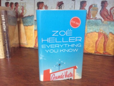 Everything You Know.  Zoe Heller.  Signed True 1st UK HC Ptg.  Nice copy
