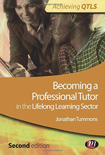 Becoming a Professional Tutor in the Lifelong Learning... - Tummons, Jonathan