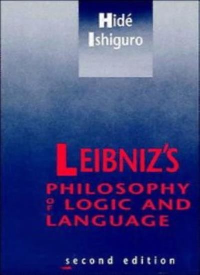 Leibniz's Philosophy of Logic and Language By Hide Ishiguro