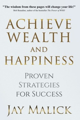 Achieve Wealth and Happiness: Proven Strategies for Success