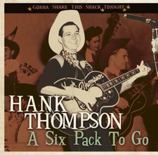 Hank Thompson - A Six Pack To Go - Gonna Shake This Shack Tonight - Hillbilly...