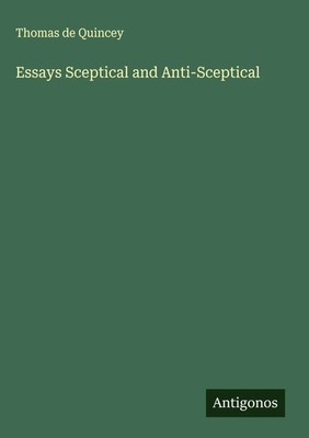 Thomas De Quincey | Essays Sceptical and Anti-Sceptical | Buch | Englisch (2025)