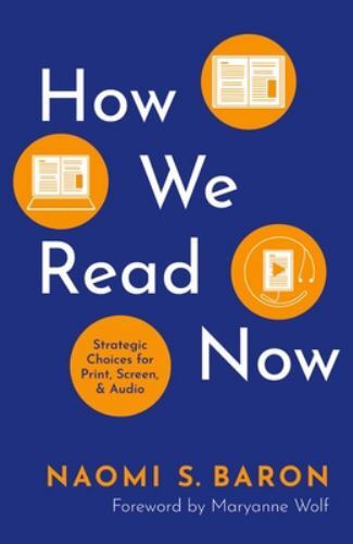 How We Read Now : Strategic Choices For Print, Screen, And Audio Naomi Baron - Image 2