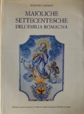 Liverani - Majoliken aus dem 18. Jahrhundert der Emilia Romagna [Artikel, 1981]