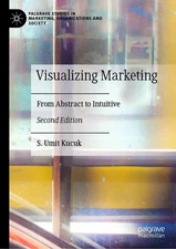 Visualizing Marketing, 2Nd Edition: From Abstract To Intuitive