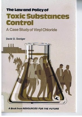 The Law and Policy of Toxic Substances Control: A Case Study of Vinyl Chlori...