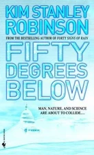 Fifty Degrees Below; Science in - paperback, Kim Stanley Robinson, 9780553585810