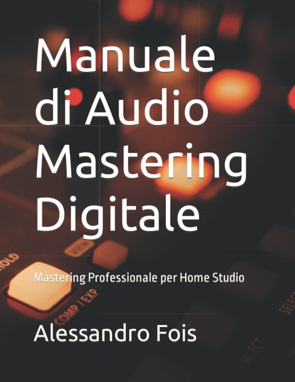 9781790392445 Manuale di Audio Mastering Digitale: Mastering Pro...ome Studio: 4