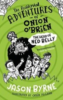The Accidental Adventures Of Onion O'brien | The Head Of Ned Belly | Jason Byrne