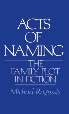 Acts of Naming: The Family Plot in Fiction [gebunden]