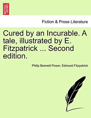 Power - Cured by an Incurable. A tale illustrated by E.  ... Second e - X555z